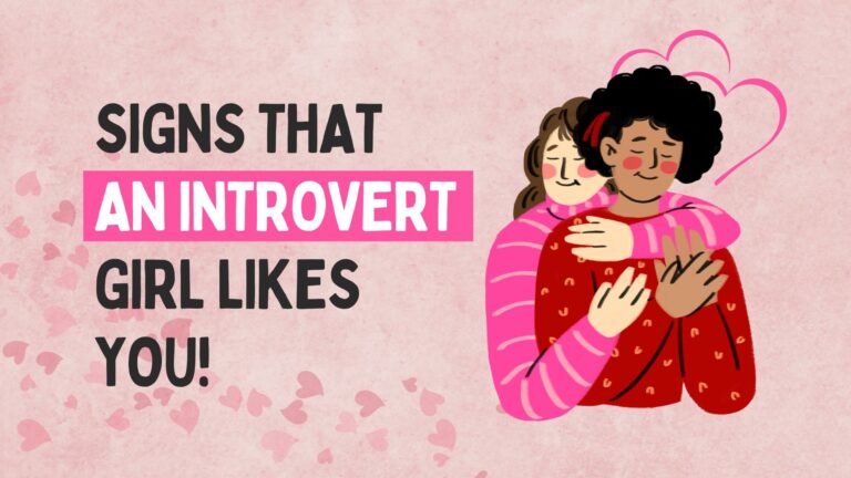 Signs That An Introvert Girl Likes You (Let's Explore That Signs)